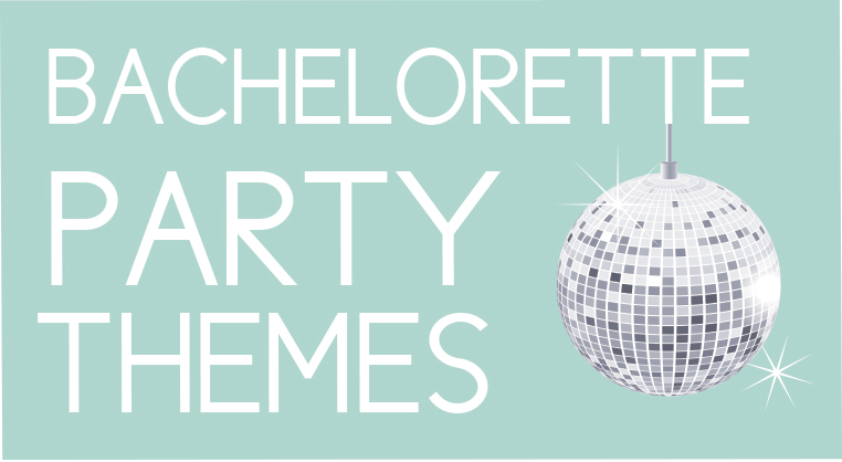 Bachelorette Party Themes