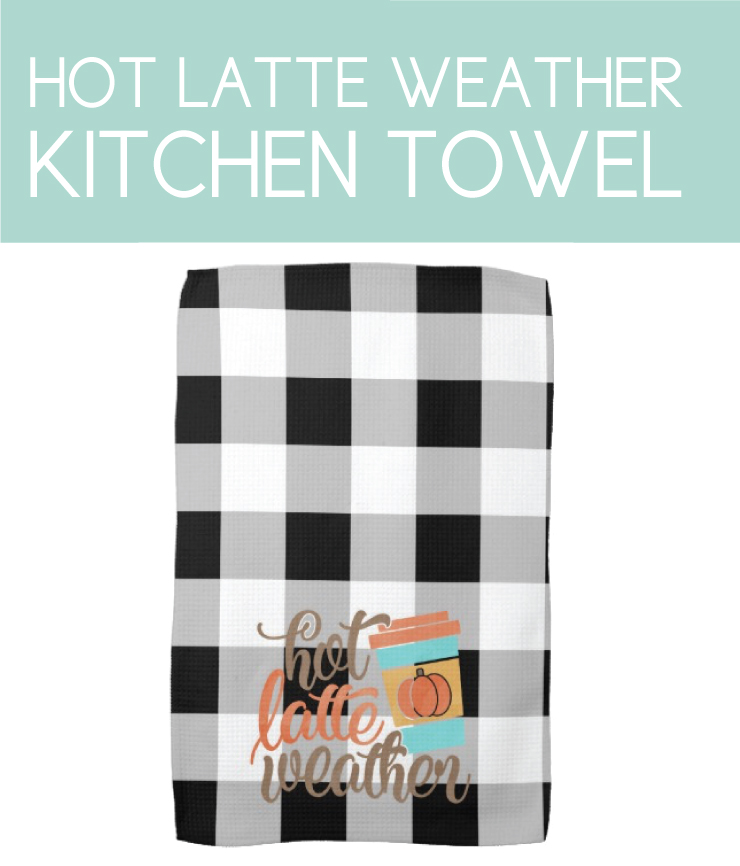 Hot Latte Weather Kitchen Towel for Fall