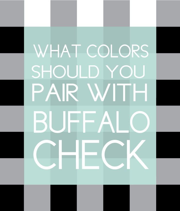 What colors should you pair with buffalo check?