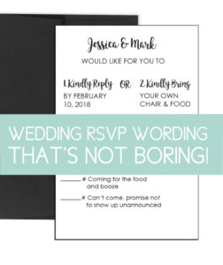 Funny RSVP wording can be tricky to use but with the right couple and the right family and friends it can be cute. Just use caution.