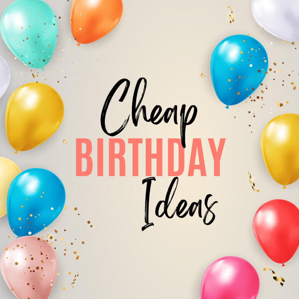 cheap birthday ideas with birthday balloons