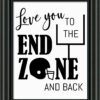 Love You to the End Zone Sign