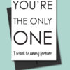 You're the Only One Anniversary Card