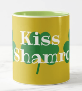 Kiss My Shamrock Mug