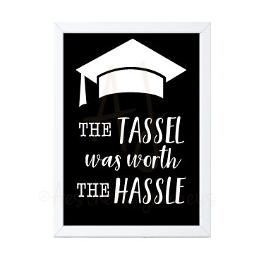 Tassel was Worth the Hassle graduation quote with white frame on white background