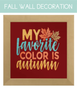 My Favorite Color is Autumn Wall Decor