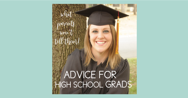 what to tell a high school graduate that their parents won't