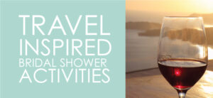 Travel inspired bridal shower activities