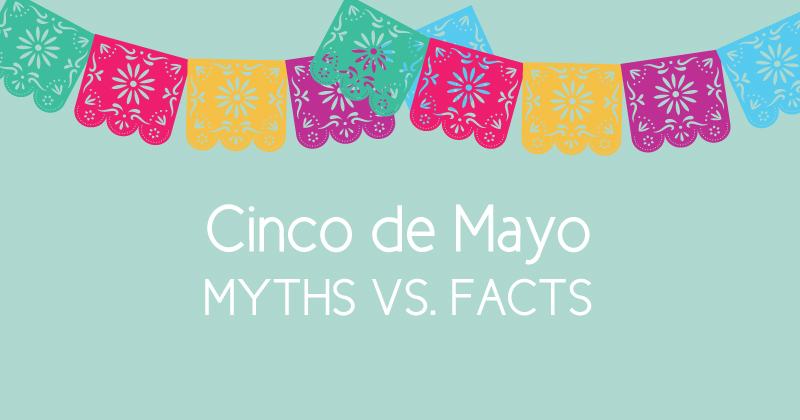cinco de mayo myths vs facts
