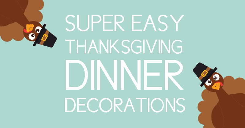 Easy Thanksgiving dinner decorations