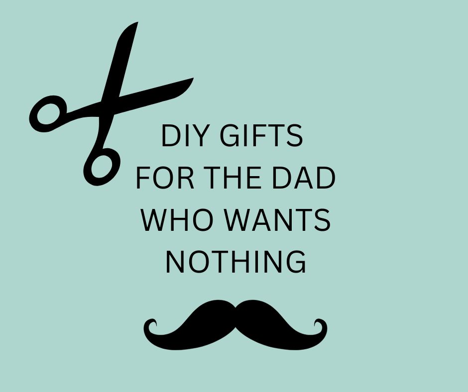 diy gifts for the dad who wants nothing on teal background