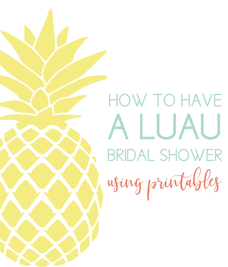 how to have a luau bridal shower using printables