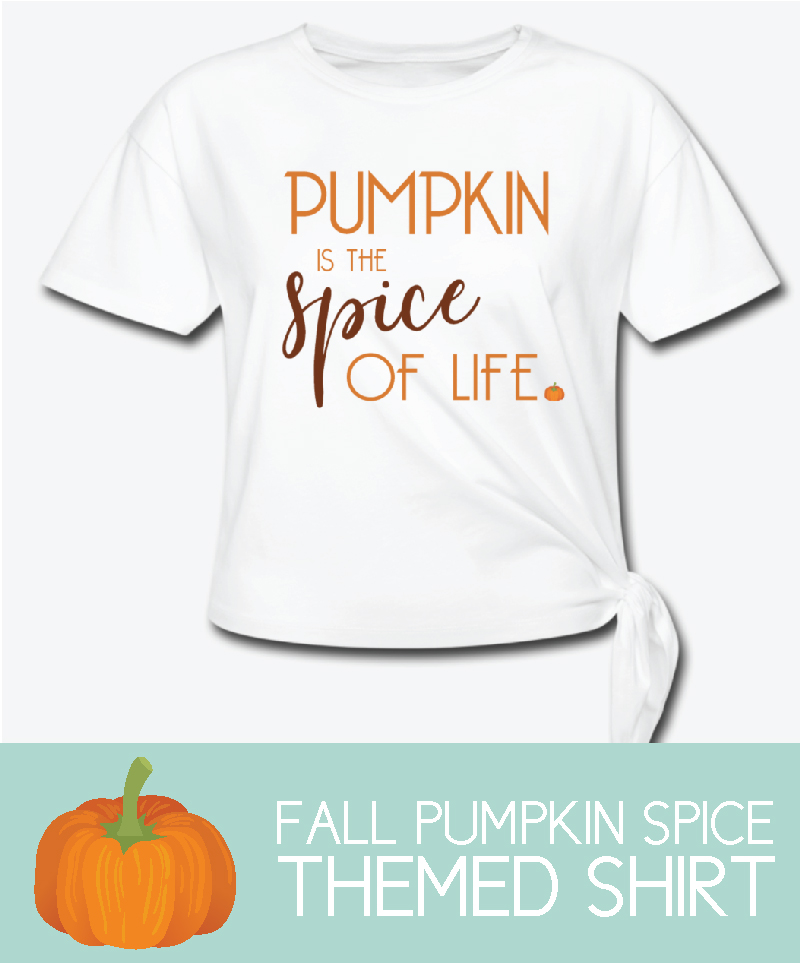 pumpkin is the spice of life shirt