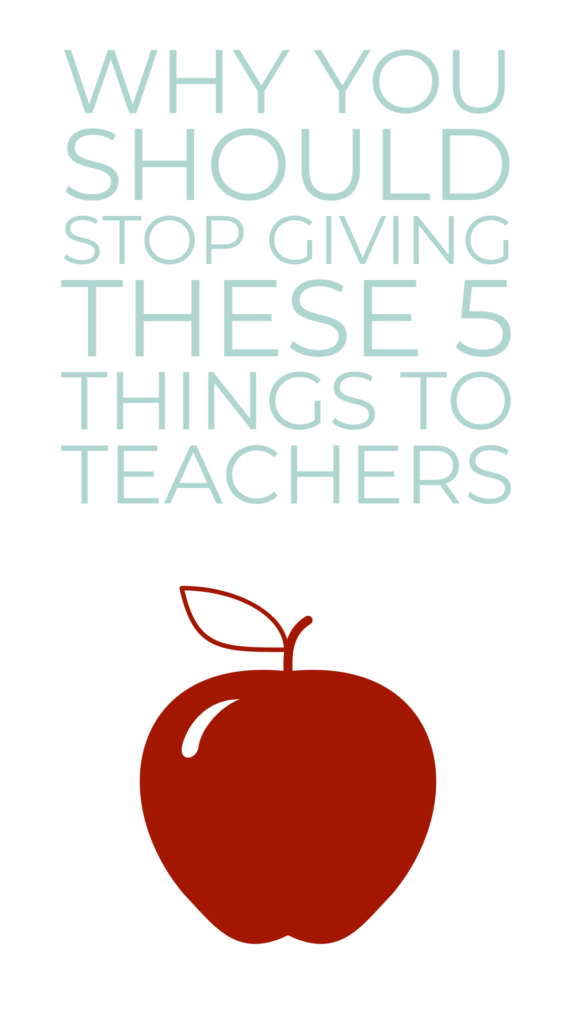 what to stop giving teachers