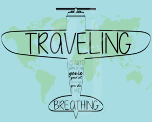 Traveling is Like Breathing 